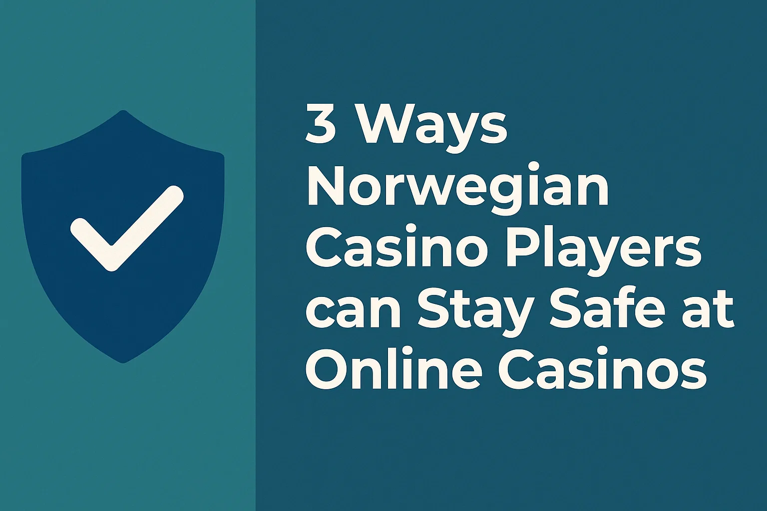 3 Ways Norwegian Casino Players can Stay Safe at Online Casinos